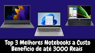 Top 3 Melhores Notebooks a custo benefício de até 3000 Reais