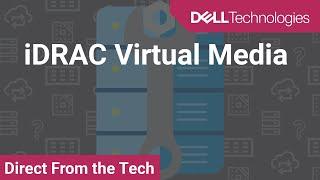 How to create mount and troubleshoot Virtual Media in iDRAC