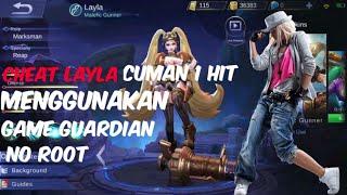 cara Cheat pake Layla cuma 1 hit pakai game guardian no root   mobile legends