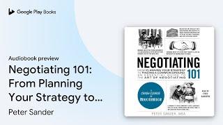 Negotiating 101: From Planning Your Strategy to… by Peter Sander · Audiobook preview