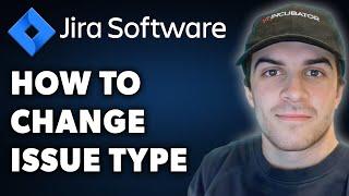 How To Change Issue Type In Jira (Full 2024 Guide)