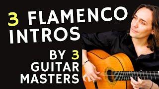 Play 3 AWESOME Flamenco Guitar Intros from 3 Masters