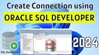 How to Create Database Connection Using Oracle SQL Developer [2024] | Oracle SQL Developer