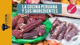 La cocina Peruana y sus ingredientes - CookStorming