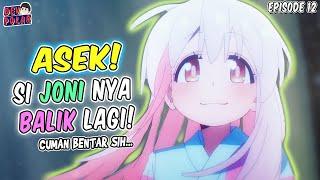 ASEK! SI JONI BALIK! – Oniichan Wa Oshimai Episode 12