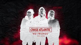 Chase Atlantic - "No Friends" feat. ILoveMakonnen & K Camp (Official Audio)