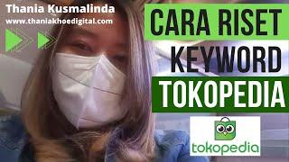 Cara Riset Keyword (Kata Kunci) Produk Di Tokopedia