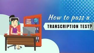 How to Pass a Transcription Test | Explainer Video