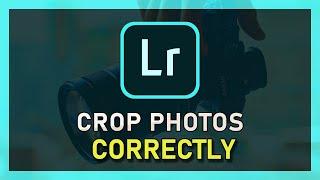 Lightroom - How To Crop Photos Correctly