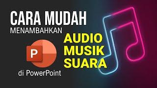 Cara Memasukkan Audio, Suara atau Musik ke Dalam Slide Powerpoint