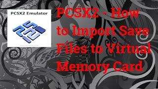 PCSX2 - How to Import Save Files Into Virtual Memory Card in 2023