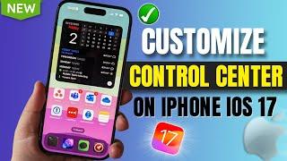 How To Customize Control Center on iPhone iOS 17 | iOS 17 Control Center