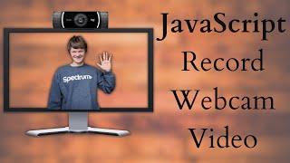 How to Access a Webcam and Record Video with JavaScript