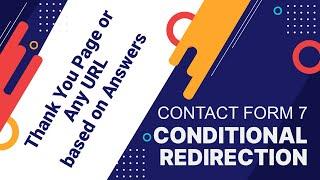 Conditional Redirection for Contact Form 7 |  Redirect to different URL based on Answer or Condition