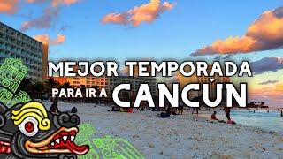 Mejor temporada para IR a CANCÚN Guia completa de un cancunense