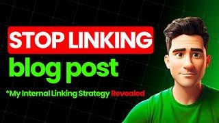 DON'T Internal Link Your Article Wrong WAY | My Linking Strategy Revealed