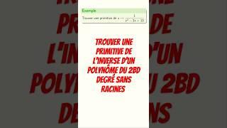 Trouver une primitive de l'inverse d'un polynôme du 2nd degré sans racines #cpge #pcsi #mpsi #maths