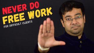 Problem Client: How to handle Clients Asking for Free Work or Extra Work?