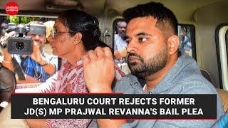 Bengaluru court rejects former JD (S) MP Prajwal Revanna's bail plea