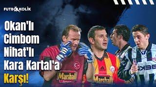 Galatasaray - Beşiktaş 1999-00 Sezonu | Okan'lı Cimbom Nihat'lı Kara Kartal'a Karşı!