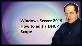 Windows Server 2019 How to edit a DHCP Scope