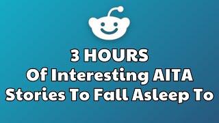 3 HOURS Of Interesting AITA Stories To Fall Asleep To | Best Reddit Stories Compilation (New update)