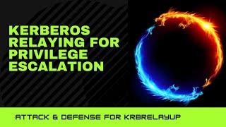 Kerberos Relaying (KrbRelayUp) Attack & Detection