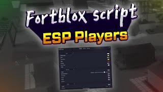 Fortblox script – (ESP Players)