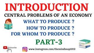 CENTRAL PROBLEMS OF AN ECONOMY |WHAT TO PRODUCE, HOW TO PRODUCE & FOR WHOM TO PRODUCE|MICROECONOMICS