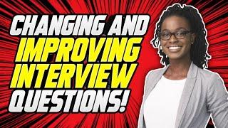 CHANGING & IMPROVING Interview Questions and Answers! (COMPETENCY-BASED Interview QUESTIONS!)