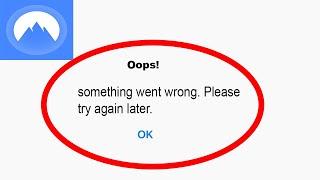 Fix Nord VPN App Oops Something Went Wrong Error | Fix Nord VPN something went wrong error | PSA 24