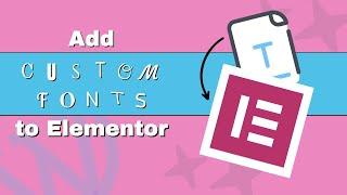 How to Add Custom Fonts to WordPress With Elementor