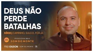 Deus não perde batalhas | Caminho, Sulco e Forja | #86