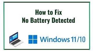 How to Fix No Battery Detected On Windows 10/11