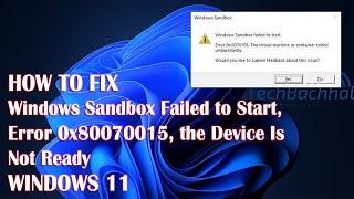Sandbox Failed to Start With Error 0x80070015 The Device Is Not Ready On Windows 11 - How To Fix