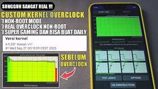 SUNGGUH SANGAT REAL OVERCLOCK NON-ROOT ! PASANG CUSTOM KERNEL OVERCLOCK DI DEVICE ANDROID TANPA ROOT