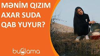 Buğlama TV - Mənim Qızım Axar Suda Qab Yuyur?