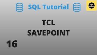 TCL SAVEPOINT Command - SQL Basics Tutorial - Part 16