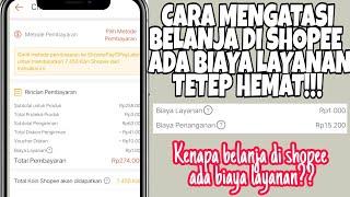 BELANJA DI SHOPEE ADA BIAYA LAYANAN? Gini Cara Mengatasi Biaya Layanan Shopee