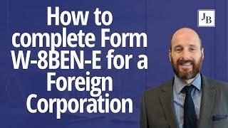  HOW TO  complete Form W-8BEN-E for a Foreign Corporation