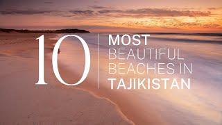 [2023] We ranked Tajikistan's Top 10 beaches: From hidden gems to world-famous shores