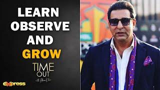 Learn Observe and Grow - Time Out with Ahsan Khan