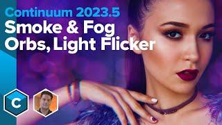 New Effects in Continuum 2023.5 - Smoke & Fog, Orbs and Light Flicker