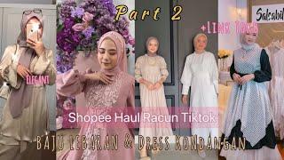 [RACUN TIKTOK] Shopee Haul | Dress Haul | Ootd Kondangan, Ootd Lebaran 2021 | part 2