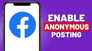 How To Enable ANONYMOUS Posting on Facebook