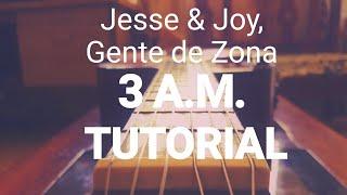 Jesse & Joy, Gente de Zona - 3 A.M. TODOS LOS ACORDES. TUTORIAL. GUITARRA. Guitar. Chords. Como toca