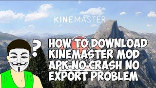 How to Download Kinemaster Mod  No Crash No Export
