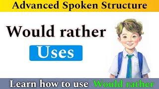 Would Rather Uses in English Grammar | Would rather Spoken Practice