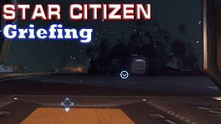 Star Citizen - Griefing