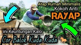 Cara COR BETON Kuda Kuda Balok Atap Rumah Minimalis Anti Rayap